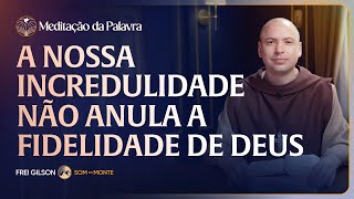 A nossa incredulidade não anula a fidelidade de Deus | (Marcos 6, 1-6) #2611 | Meditação da Palavra