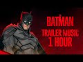 THE BATMAN: Main Trailer 2 Music Theme | 1 HOUR EPIC VERSION