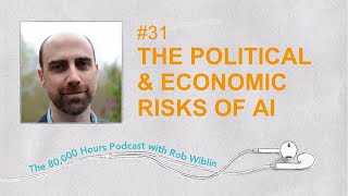 #31 - Prof Dafoe on defusing the political & economic risks posed by existing AI capabilities