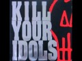 Kill Your Idols-Chesterfield King And Propagandhi ...