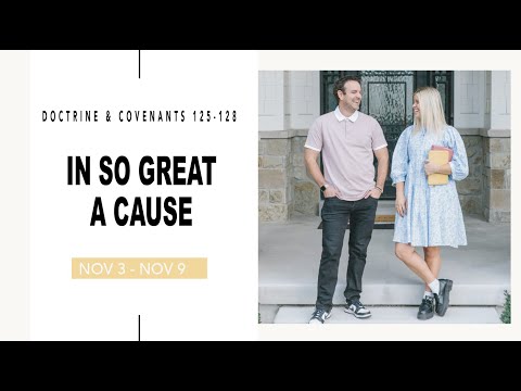 Come Follow Me Doctrine and Covenants Sections 125-128 (Nov 3-9) Don't Miss This