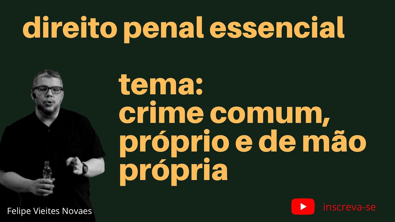 Crimes comuns, próprios e de mão própria.