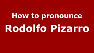 How to pronounce Rodolfo Pizarro