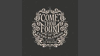 Come Thou Fount Of Every Blessing