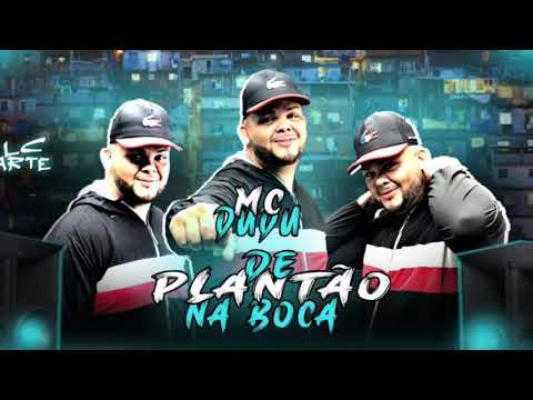 Mc Dudu - De Plantao na Boca (LANÇAMENTO 2022)