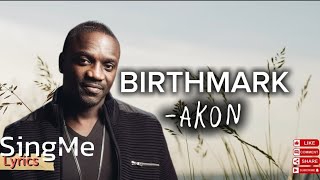 Birthmark - Akon (Lyrics)