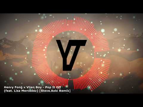 Henry Fong x Vlien Boy - Pop It Off (feat. Lisa Mercedez) (Steve Aoki Remix)