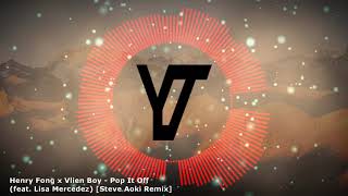 Henry Fong x Vlien Boy - Pop It Off (feat. Lisa Mercedez) (Steve Aoki Remix)
