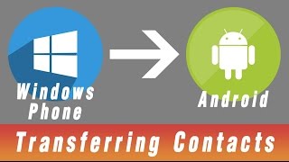 How to move/copy/transfer all contacts from Windows phone to Android