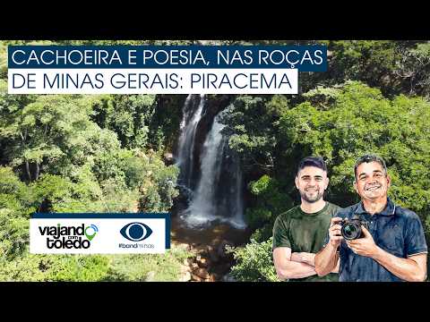 Cachoeira e poesia, nas roças de Minas Gerais: nos caminhos de Piracema!