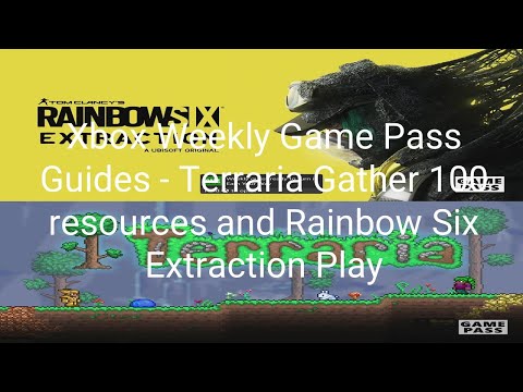 Xbox Weekly Game Pass Guides - Terraria Gather 100 resources and Rainbow Six Extraction Play