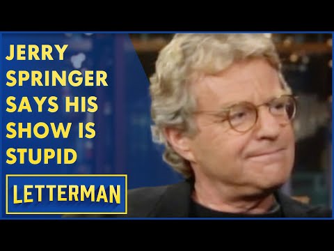 Jerry Springer Says His Show Is Stupid | Letterman