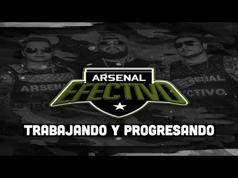 Arsenal Efectivo - Trabajando y Progresando