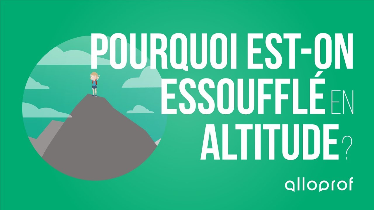 Pourquoi est-on essoufflé en altitude?