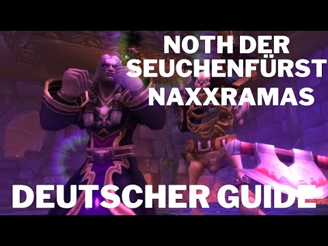 Noth der Seuchenfürst Naxxramas WotLK Guide - Deutsch - einfach erklärt