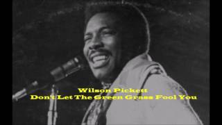 Wilson Pickett - Don&#39;t Let The Green Grass Fool You -1974