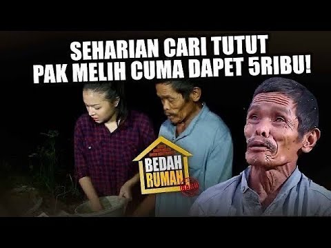 Seharian Cari Tutut Pak Melih Cuma Dapet 5Ribu! - BEDAH RUMAH EPISODE 153