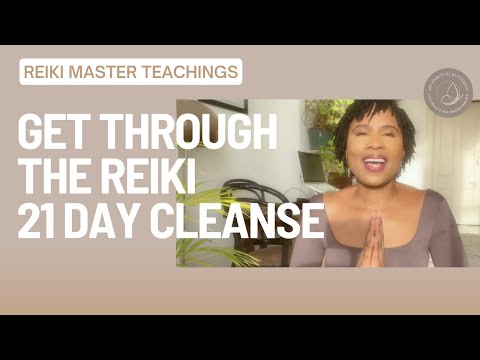 Reiki Master Teachings - Reiki Attunement | Get Through the Reiki 21 Day Cleanse | 21 Day Clearing