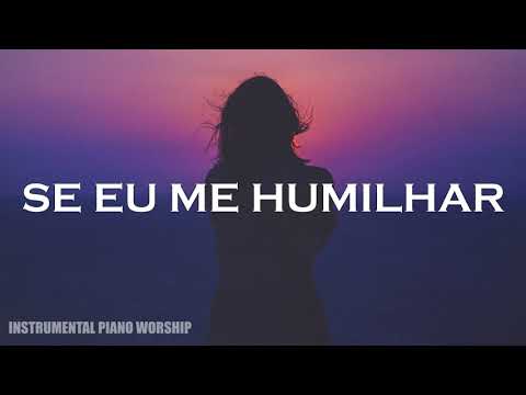 FUNDO MUSICAL SE EU ME HUMILHAR | PARA MINISTRAÇÃO, ORAÇÃO,DORMIR,ESTUDAR | PIANO + PAD