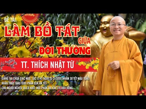 Làm Bồ Tát Giữa Đời Thường - TT. Thích Nhật Từ