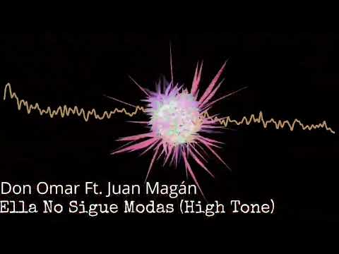 Don Omar Ft. Juan Magán - Ella No Sigue Modas (High Tone)
