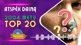 ATSPĖK DAINĄ #2 | 2004 METŲ TOP 20