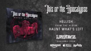 THIS OR THE APOCALYPSE - Hellish (album track)