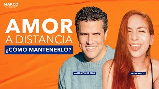 Amor a distancia ¿Cómo mantenerlo? - @NathCampos  y Marco Antonio Regil