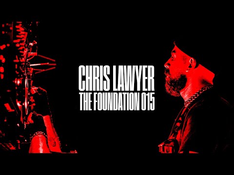 Chris Lawyer - The Foundation #015