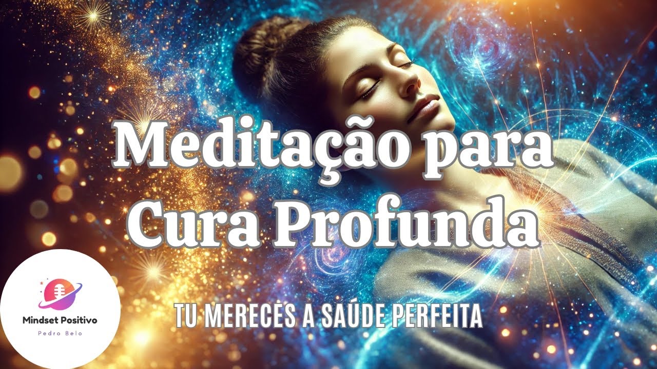 Meditação para Cura Profunda | Tu Mereces a Saúde Perfeita
