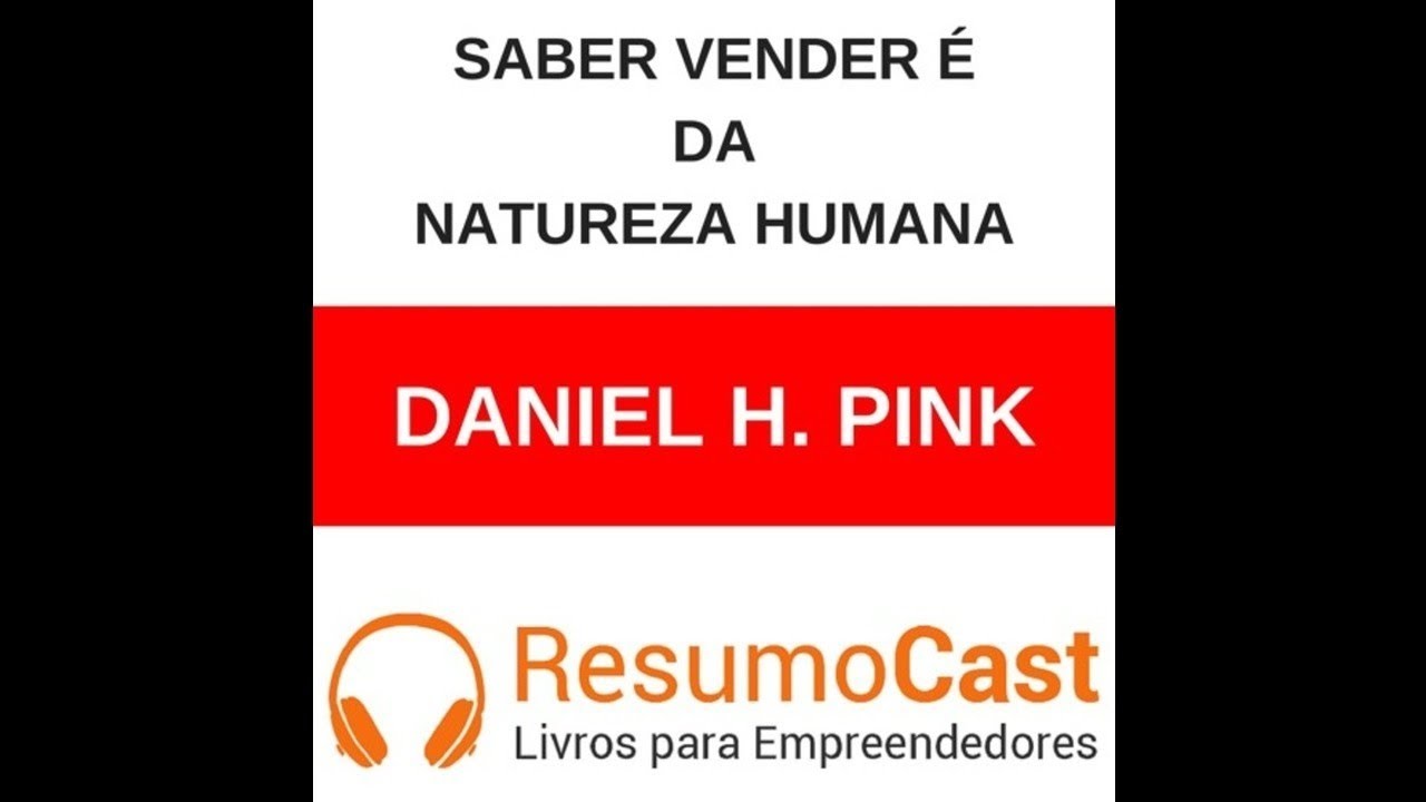 Resumocast 095 Vender é da natureza humana, Daniel Pink