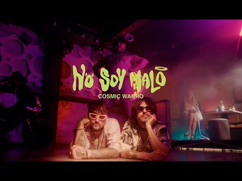 COSMIC WACHO - NO SOY MALO (VIDEO OFICIAL)
