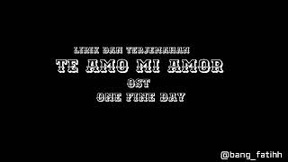 Download lagu Lirik Dan Terjemahan Lagu TE AMO MI AMOR ost ONE FINE DAY |By bang_fatih| Cocok Buat Pacar Anda mp3