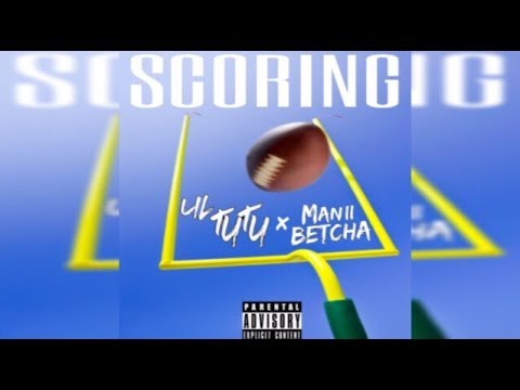 Lil Tutu x Manii Betcha - Scoring (Tha Betcha Way)
