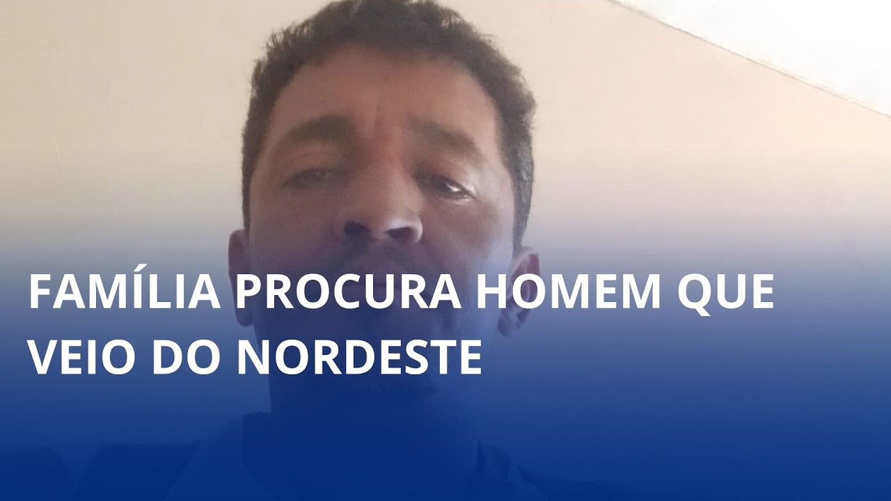 Família busca por nordestino desaparecido após viagem para trabalhar em Santa Catarina