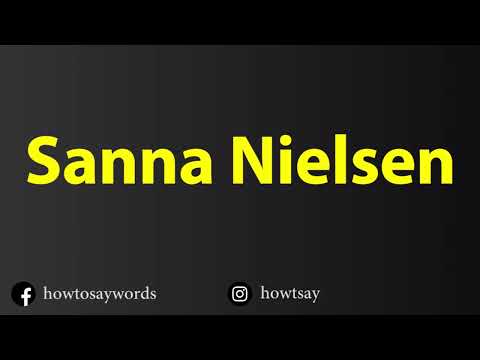 How To Pronounce Sanna Nielsen