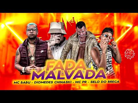 MC BABU, DIOMEDES CHINASKI & MC PR  -  FADA MALVADA