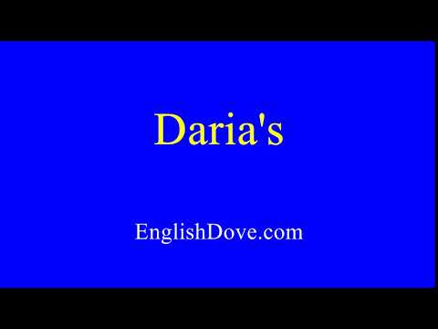 How to pronounce Daria's in American English.
