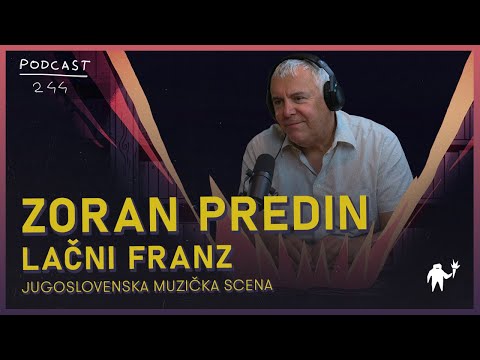 „Jugoslavija je bila treća najjača muzička scena, a toga nismo bili svesni” | Zoran Predin | 244