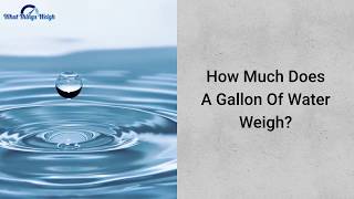 How Much Does A Gallon Of Water Weigh