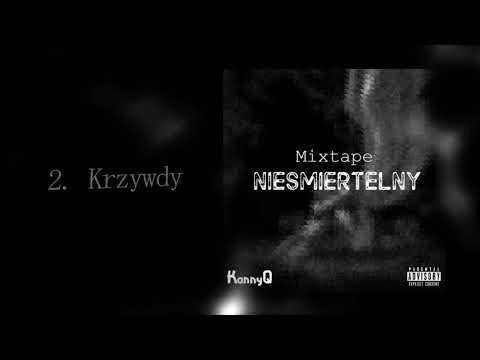 2. KannyQ - Krzywdy // Nieśmiertelny
