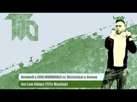 Hardwell & SICK INDIVIDUALS vs. Blasterjaxx & Sevenn - Get Low Chupa (TiTo Mashup)