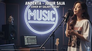 Download lagu Anderta - Jujur Saja | Video Lirik (Cover By Galaxy Musik) mp3