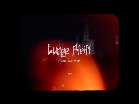 LUGATTI - LUNGE PFEIFT ft. MONK prod. by TRAYA