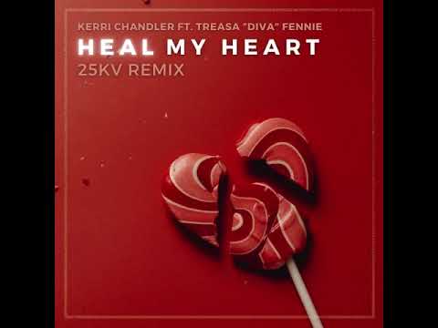 Kerri Chandler ft Treasa Fennie - Heal My Heart (25KV Remix)