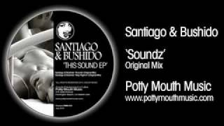 Santiago & Bushido 'Soundz' (Original Mix)