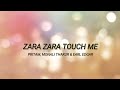 ZARA ZARA TOUCH ME Song Lyrics Pritam Monali Thakur Earl Edgar