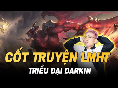 TẤT TẦN TẬT VỀ TRIỀU ĐẠI DARKIN | CỐT TRUYỆN LMHT