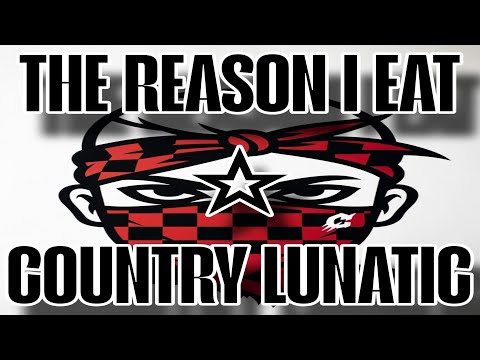 THE REASON I EAT ☆ Country Lunatic #countrytrap 