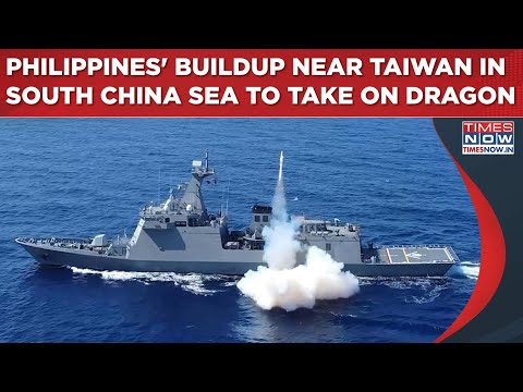Philippines Deployment, Infra Build-up In South China Sea To Take On Beijing As Taiwan Tensions Soar